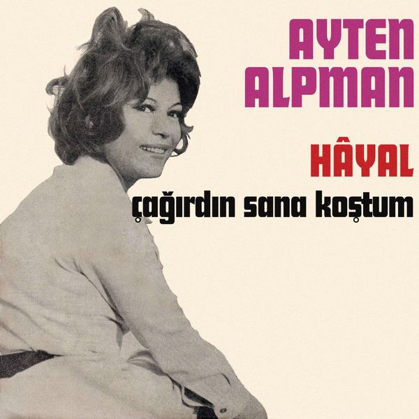 Ayten Alpman - Hayal / Çağırdın Sana Koştum Ayten Alpman - Hayal / Çağırdın Sana Koştum