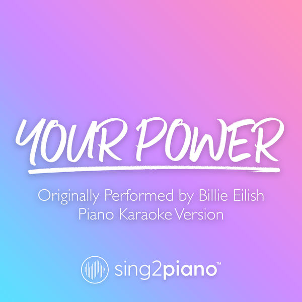 Sing2Piano|Your Power (Originally Performed by Billie Eilish) (Piano Karaoke Version)