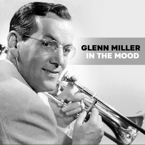 Glenn Miller - In the Mood Glenn Miller - In the Mood