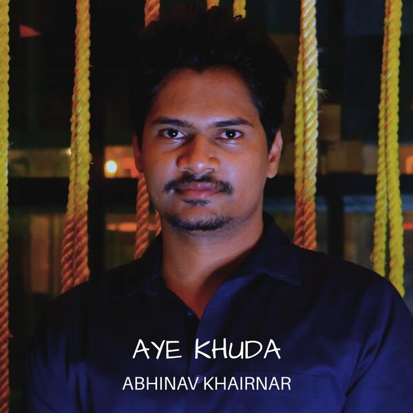 Abhinav Khairnar|Aye Khuda