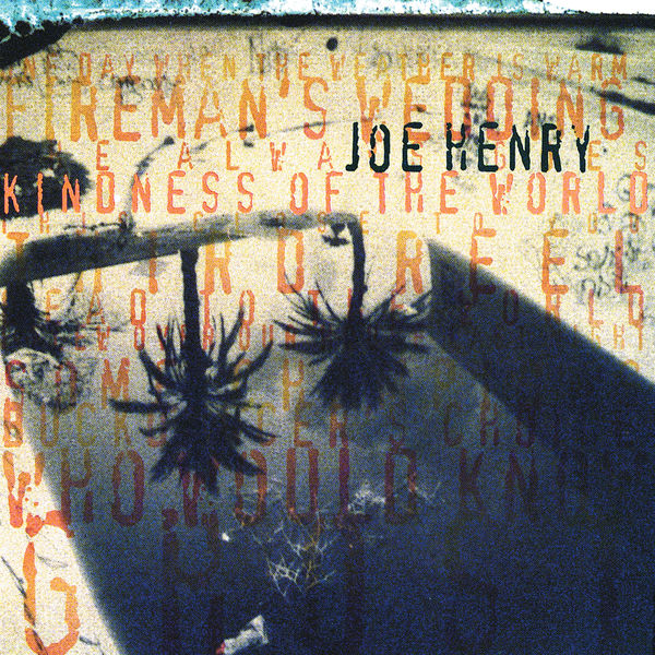 Joe Henry|Kindness Of The World