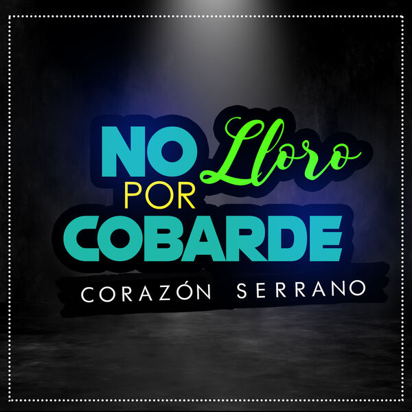 Corazón Serrano - No Lloro por Cobarde Corazón Serrano - No Lloro por Cobarde