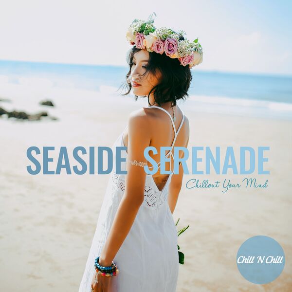 Various Artists|Seaside Serenade: Chillout Your Mind