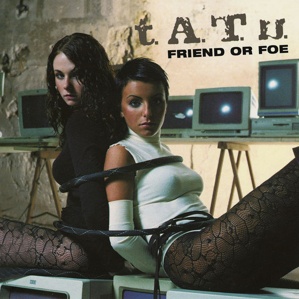 t.A.T.u. - Friend Or Foe t.A.T.u. - Friend Or Foe