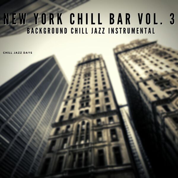 New York Chill Bar Vol. 3 Background Chill Jazz Instrumental, Chill