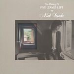 Nick Drake The Making Of Five Leaves Left