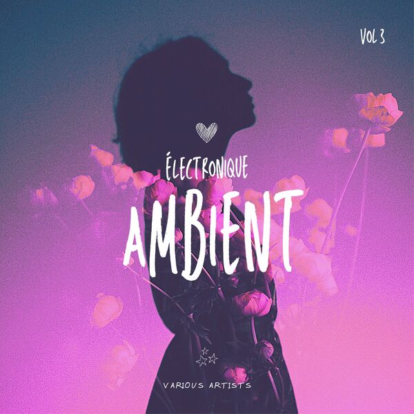 Various Artists|Electronique Ambient, Vol. 3 Various Artists|Electronique Ambient, Vol. 3