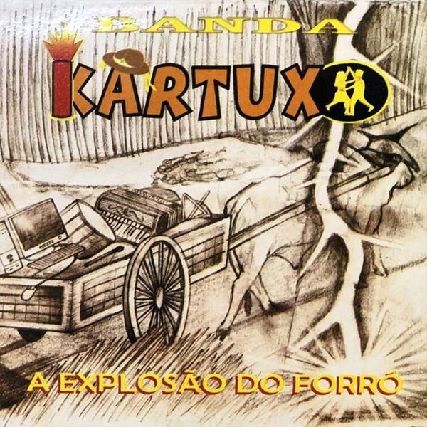 Banda Kartuxo - A Explosão do Forró Banda Kartuxo - A Explosão do Forró