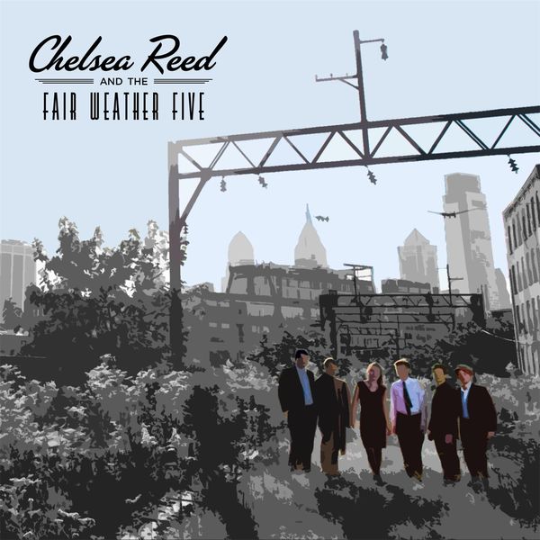 Chelsea Reed and the Fair Weather Five - Chelsea Reed and the Fair Weather Five Chelsea Reed and the Fair Weather Five - Chelsea Reed and the Fair Weather Five