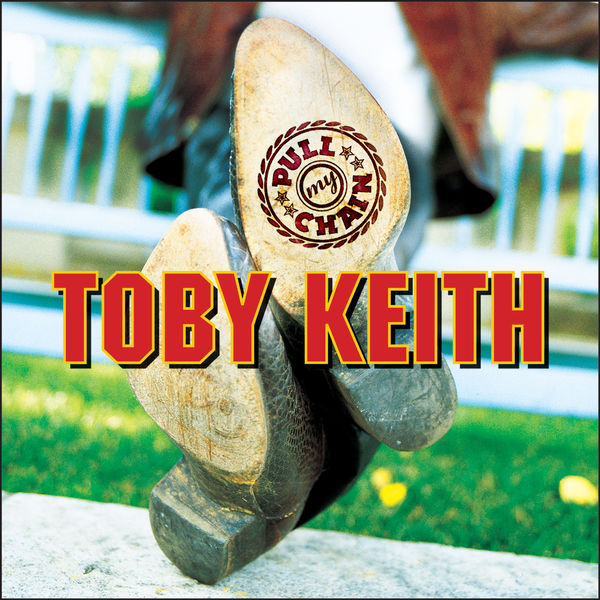 Toby Keith|Pull My Chain