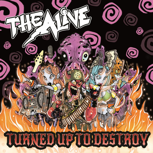 The Alive|Turned up to Destroy