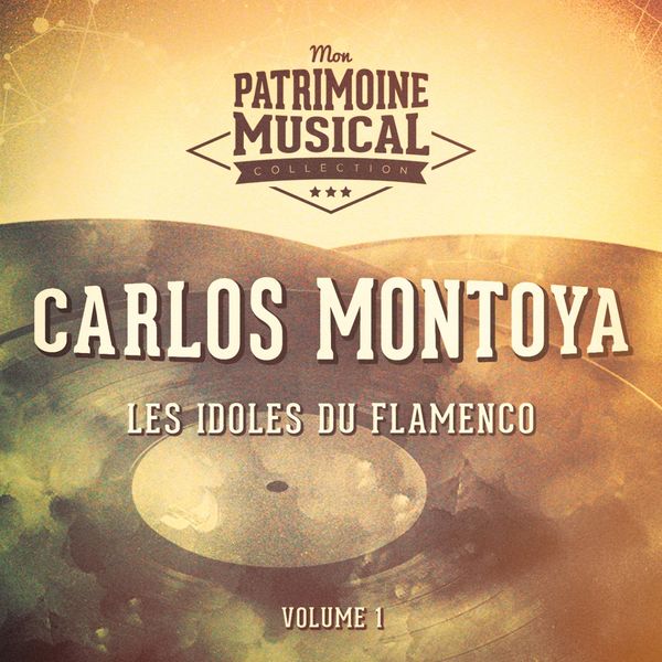 Carlos Montoya|Les Idoles Du Flamenco: Carlos Montoya, Vol. 1