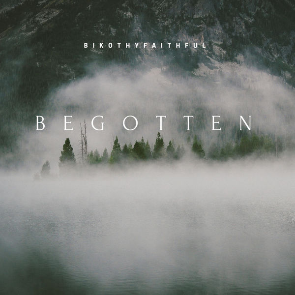 BikoThyFaithful - Begotten BikoThyFaithful - Begotten