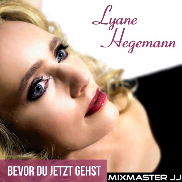 Lyane Hegemann|Bevor du jetzt gehst  (Mixmaster JJ Fox Mix)