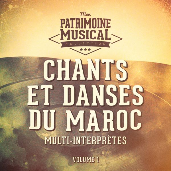 Multi-interprètes|Chants et danses du maroc, vol. 1