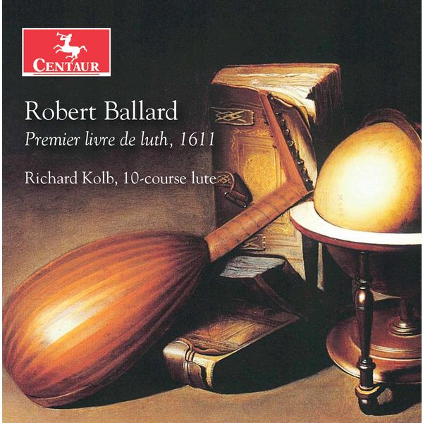 Richard Kolb|Ballard: Premier livre de luth Richard Kolb|Ballard: Premier livre de luth