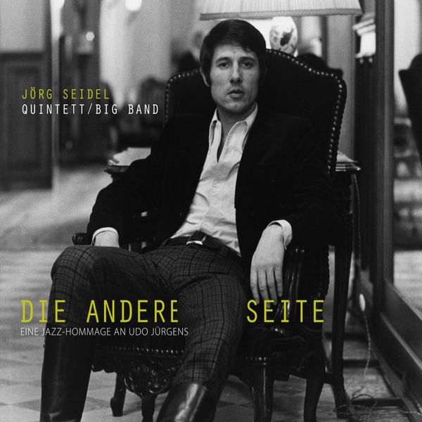 Jörg Seidel|Die andere Seite - Eine Jazz-Hommage an Udo Jürgens (Arr. for Quintett / Big Band)