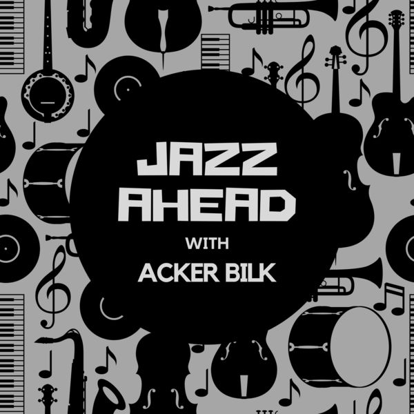 Acker Bilk - Jazz Ahead with Acker Bilk Acker Bilk - Jazz Ahead with Acker Bilk