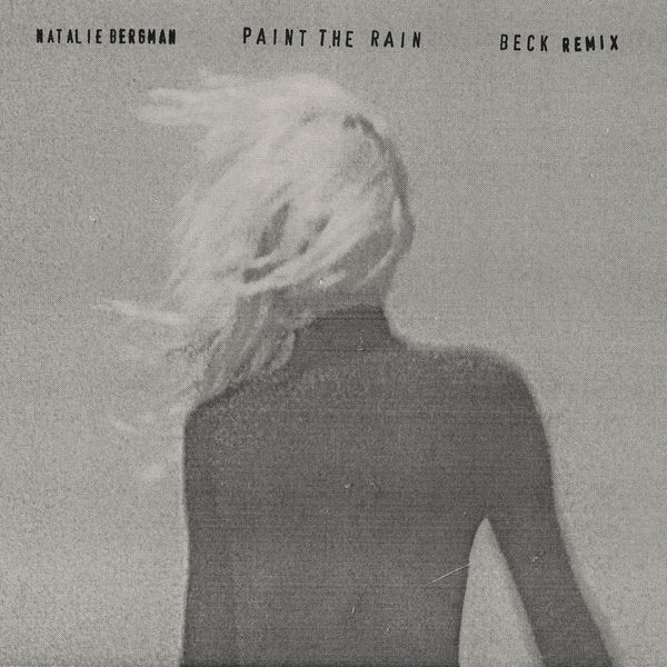 Natalie Bergman|Paint the Rain (Beck Remix)