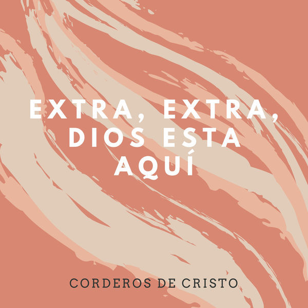 Album Extra Extra Dios Esta Aqui Corderos De Cristo Qobuz Download And Streaming In High Quality No vas a parar, lo imposible en ti hecho está. qobuz