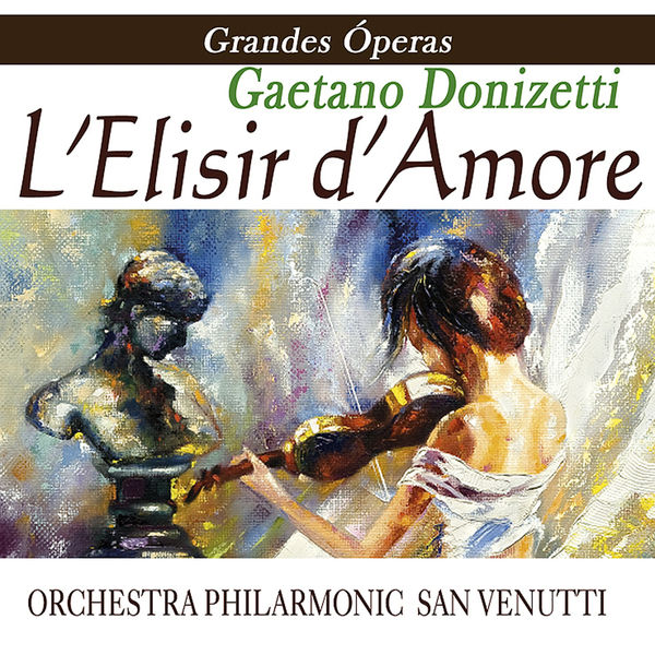 Gaetano Donizetti - Opera - L'elisir D'amore Gaetano Donizetti - Opera - L'elisir D'amore