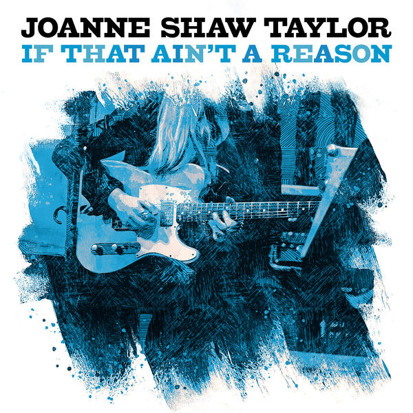 Joanne Shaw Taylor|If That Ain't A Reason Joanne Shaw Taylor|If That Ain't A Reason