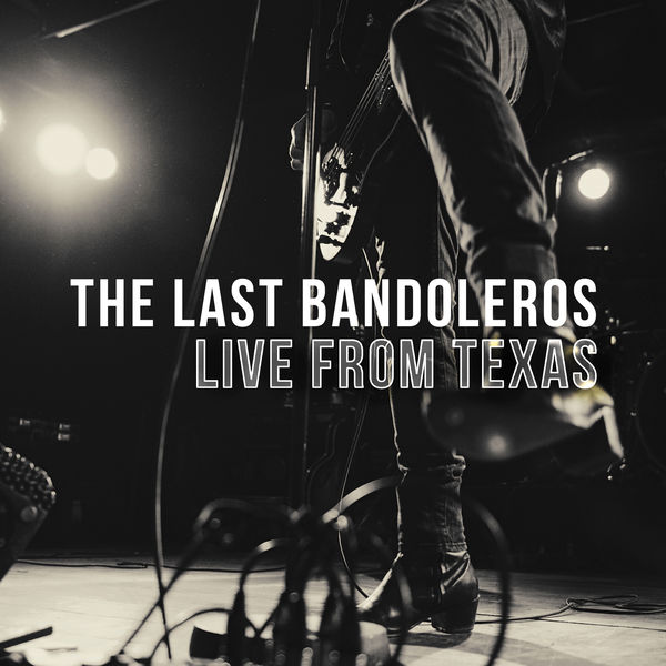 The Last Bandoleros - Live from Texas The Last Bandoleros - Live from Texas