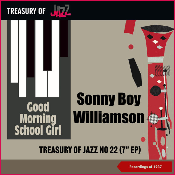 Sonny Boy Williamson - Good Morning School Girl - Treasury Of Jazz No. 22 Sonny Boy Williamson - Good Morning School Girl - Treasury Of Jazz No. 22