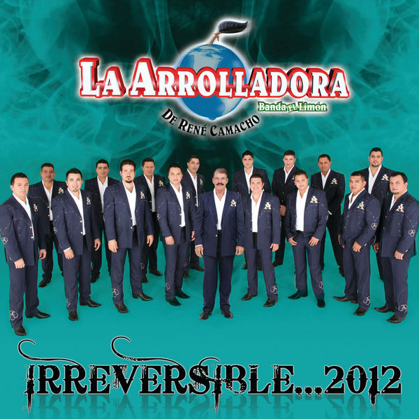 La Arrolladora Banda El Limón De Rene Camacho|Irreversible... 2012