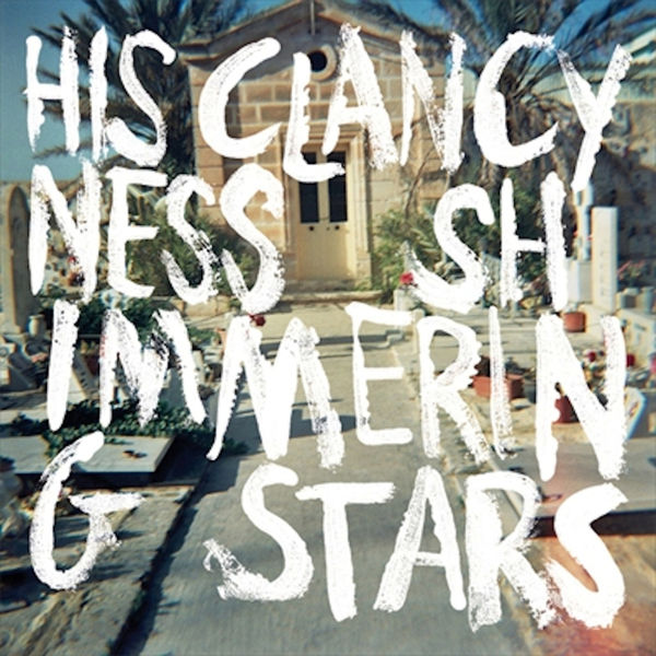 His Clancyness - His Clancyness / Shimmering Stars His Clancyness - His Clancyness / Shimmering Stars