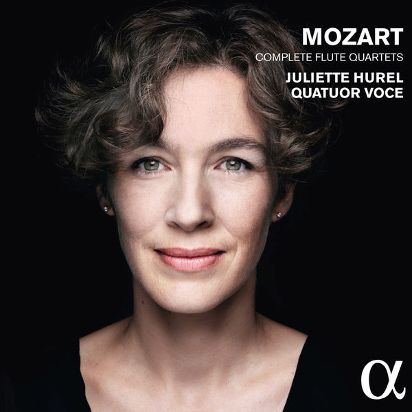 Juliette Hurel|Mozart : Complete Flute Quartets Juliette Hurel|Mozart : Complete Flute Quartets