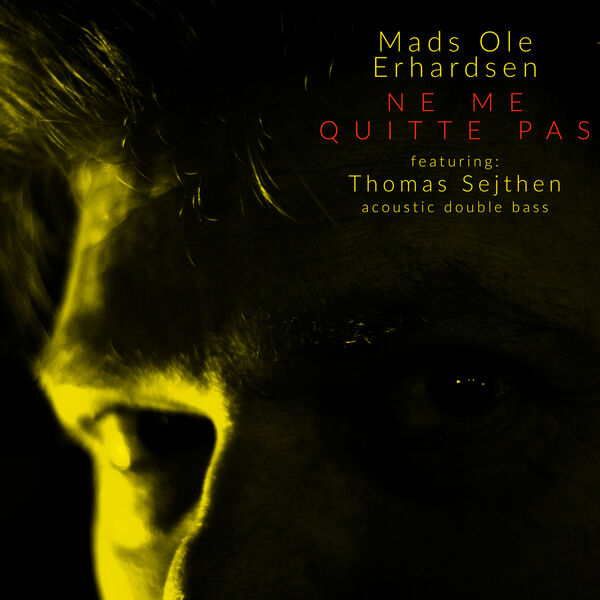 Mads Ole Erhardsen|Ne Me Quitte Pas Mads Ole Erhardsen|Ne Me Quitte Pas