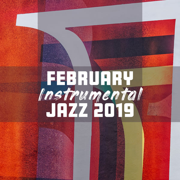 Jazz Lounge - February Instrumental Jazz 2019 Jazz Lounge - February Instrumental Jazz 2019
