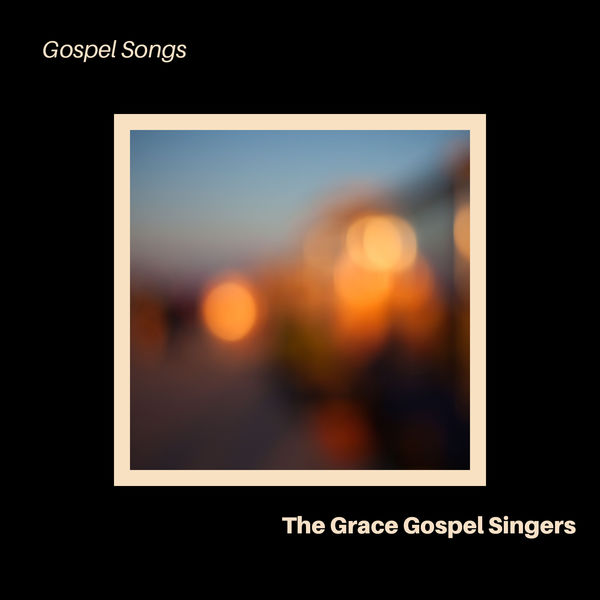 The Grace Gospel Singers - Gospel Songs The Grace Gospel Singers - Gospel Songs