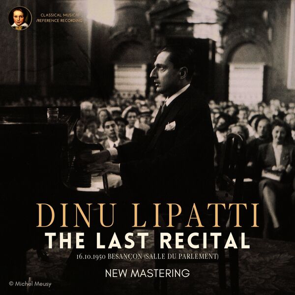 Dinu Lipatti|Dinu Lipatti: The Last Recital at Besançon (2023 Remastered, Besançon 1950)