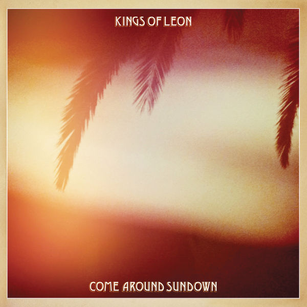 Kings Of Leon|Come Around Sundown (Expanded Edition) Kings Of Leon|Come Around Sundown (Expanded Edition)