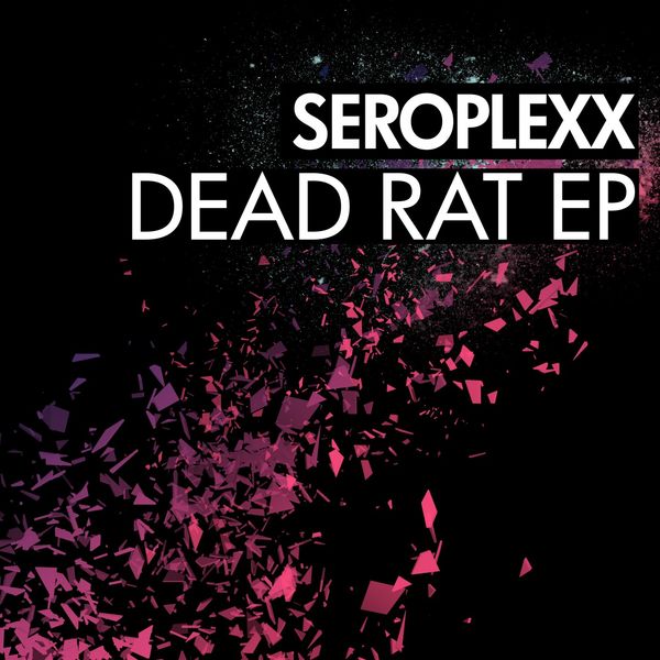 Seroplexx - Dead Rat EP Seroplexx - Dead Rat EP