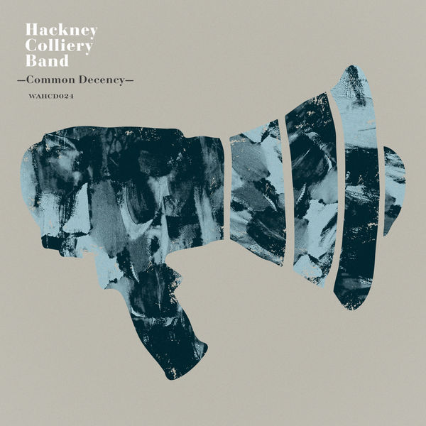 Hackney Colliery Band - Common Decency Hackney Colliery Band - Common Decency