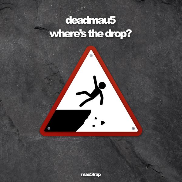 Deadmau5 - where's the drop? Deadmau5 - where's the drop?