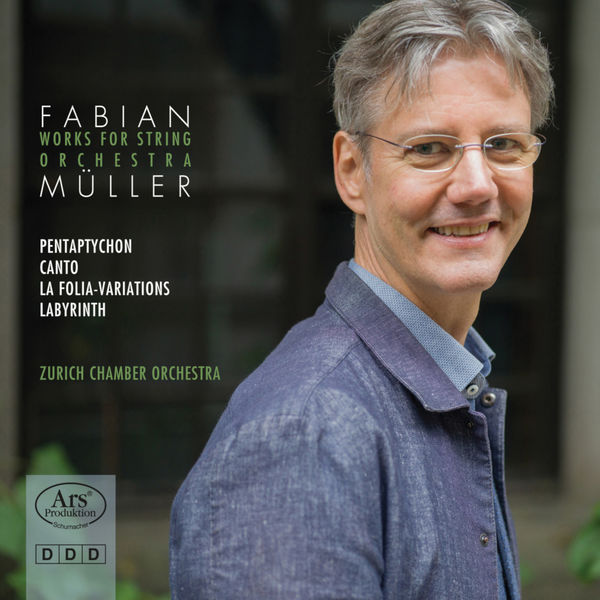 Zurich Chamber Orchestra - Fabian Müller: Works for String Orchestra Zurich Chamber Orchestra - Fabian Müller: Works for String Orchestra
