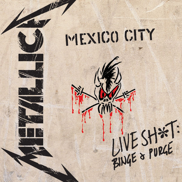 Metallica|Live Sh*t: Binge & Purge (Live In Mexico City) Metallica|Live Sh*t: Binge & Purge (Live In Mexico City)