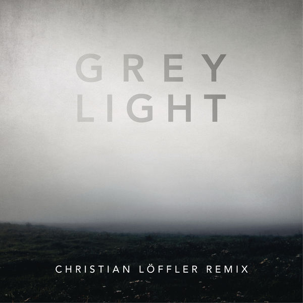 Christian Löffler|Grey Light (Christian Löffler Remix)