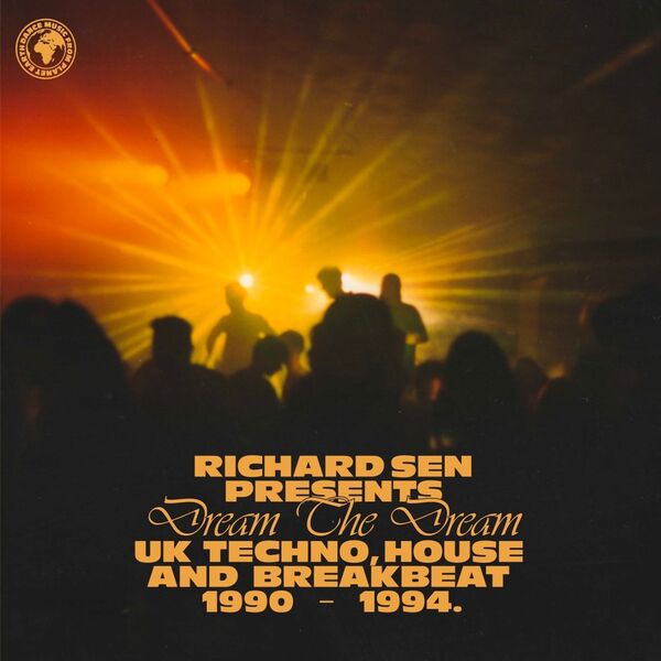 Richard Sen|Richard Sen presents Dream The Dream (UK techno, breakbeat and house 1990-1994)