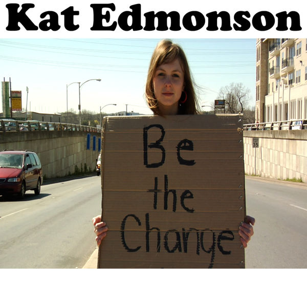 Kat Edmonson - Be The Change Kat Edmonson - Be The Change