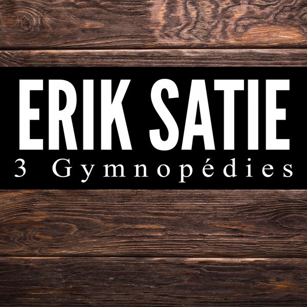 Erik Satie - 3 Gymnopédies Erik Satie - 3 Gymnopédies