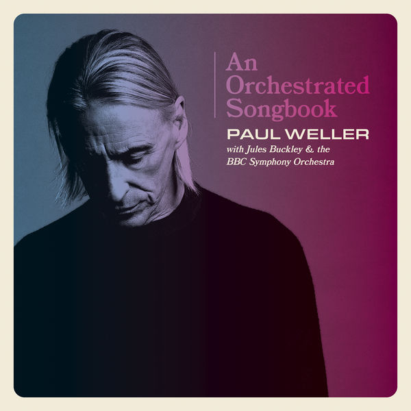 Paul Weller|Paul Weller - An Orchestrated Songbook With Jules Buckley & The BBC Symphony Orchestra Paul Weller|Paul Weller - An Orchestrated Songbook With Jules Buckley & The BBC Symphony Orchestra