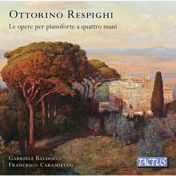 Gabriele Baldocci|Respighi: Works for Piano 4-Hands