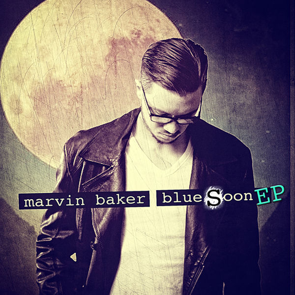 Marvin Baker - Blue Soon Marvin Baker - Blue Soon