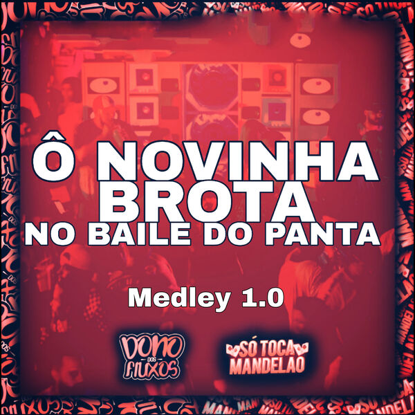 Ô Novinha Brota no Baile do Panta - Medley 1.0, MC Cj Forte Abraço - Qobuz