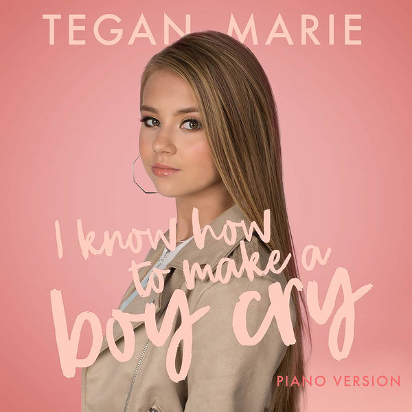 Tegan Marie|I Know How to Make a Boy Cry  (Piano Version)